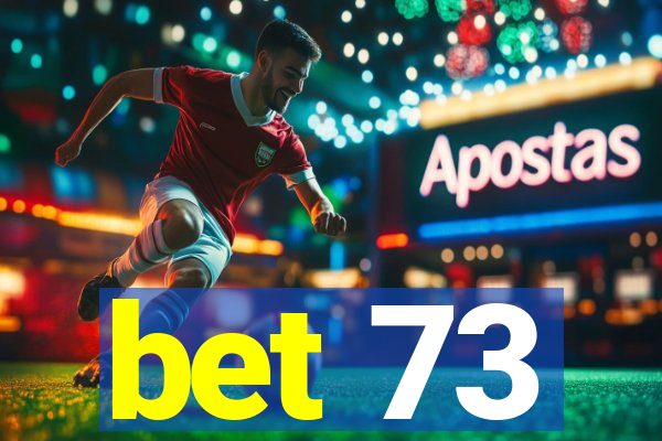 bet 73